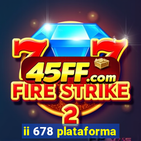 ii 678 plataforma